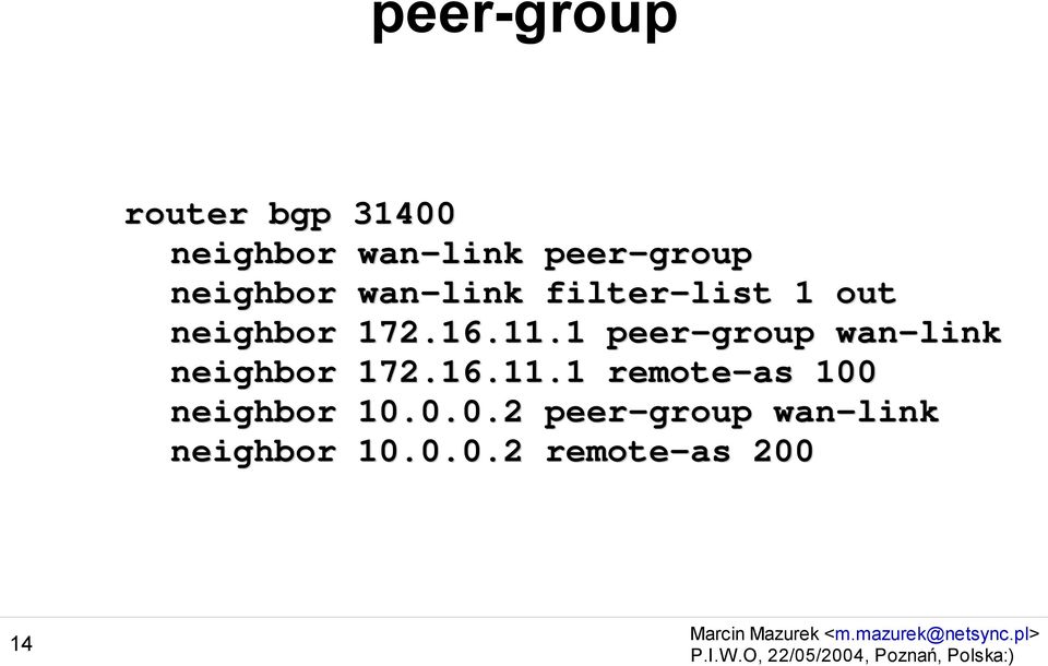 1 peer-group wan-link neighbor 172.16.11.