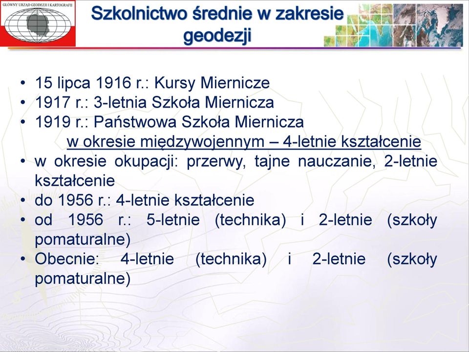 okupacji: przerwy, tajne nauczanie, 2-letnie kształcenie do 1956 r.