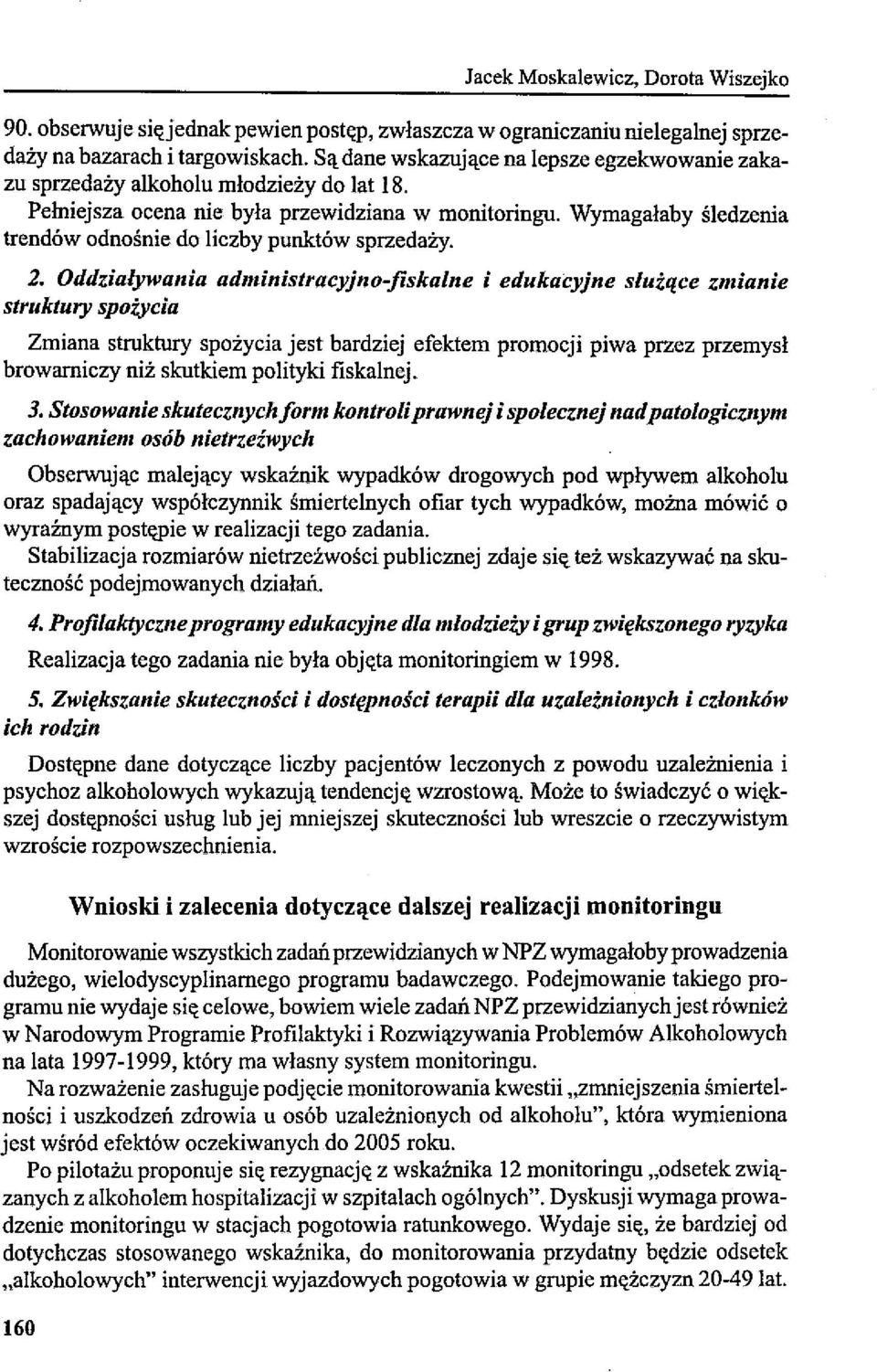 Wymagałaby śledzenia trendów odnośnie do liczby punktów sprzedaży. 2.