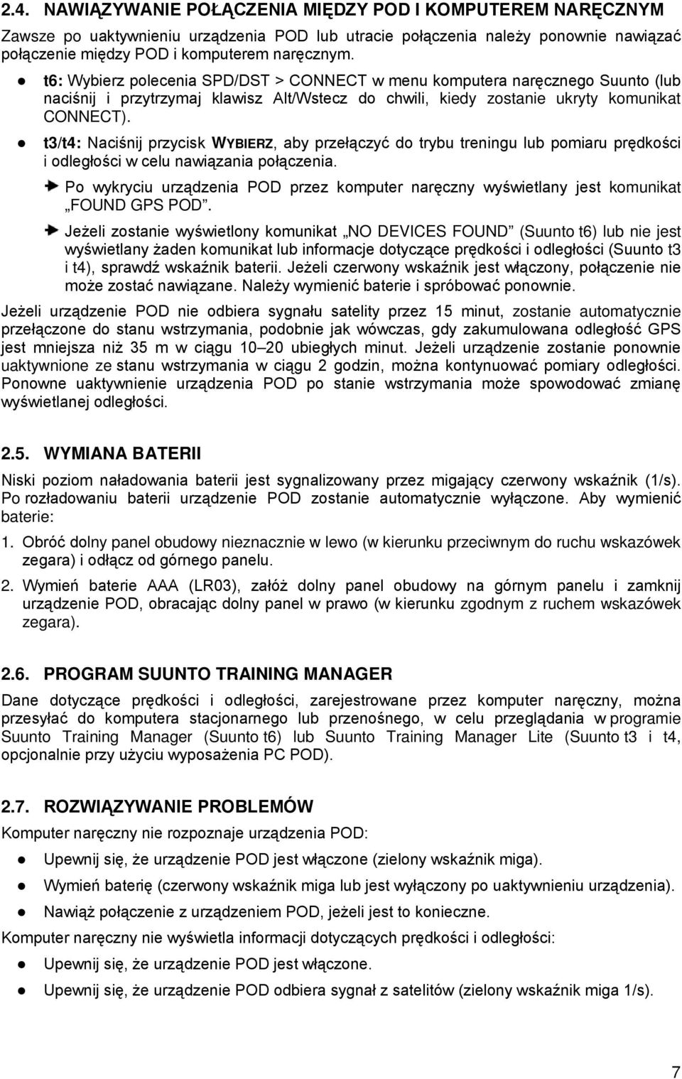 t3/t4: Naciśnij przycisk WYBIERZ, aby przełączyć do trybu treningu lub pomiaru prędkości i odległości w celu nawiązania połączenia.
