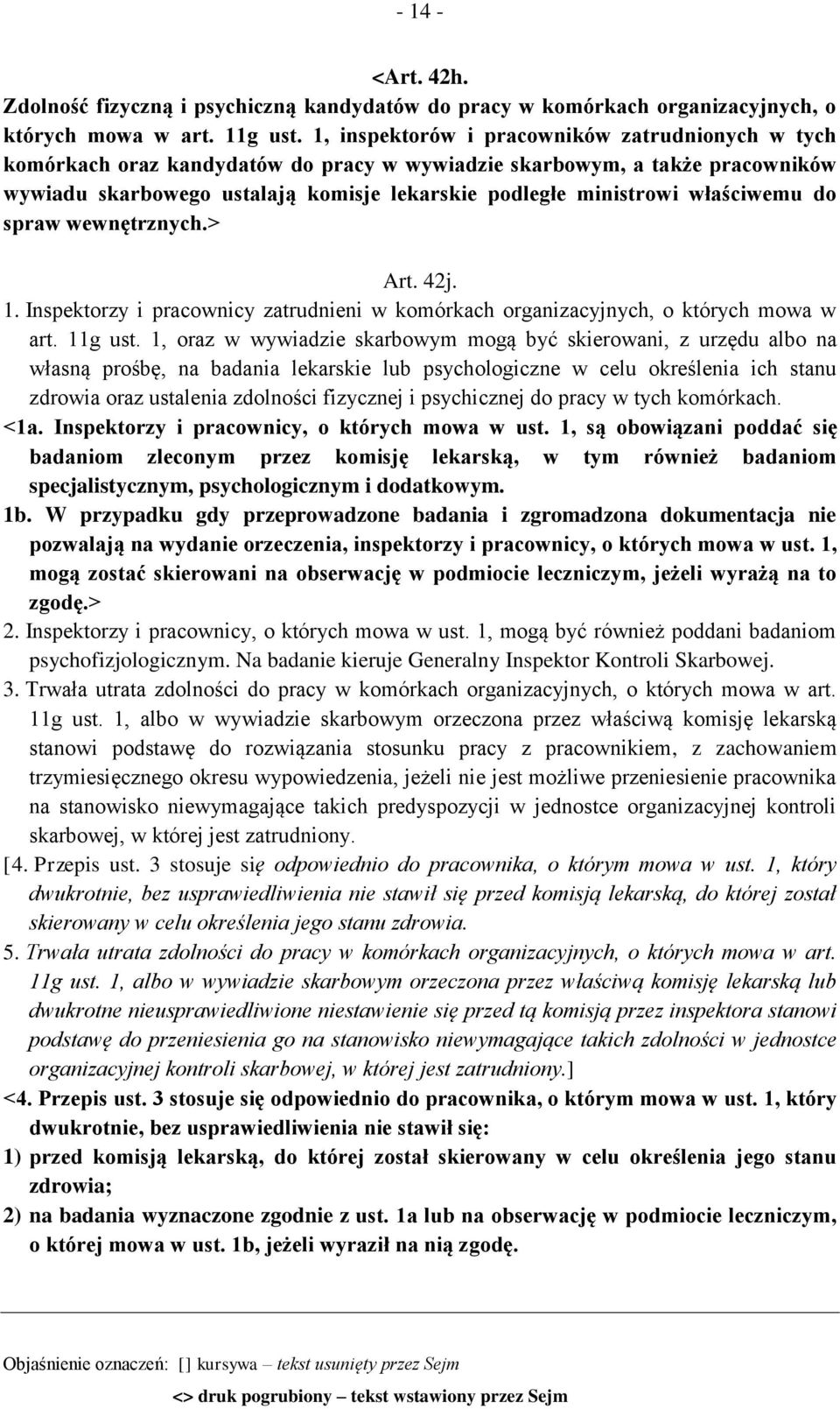 właściwemu do spraw wewnętrznych.> Art. 42j. 1. Inspektorzy i pracownicy zatrudnieni w komórkach organizacyjnych, o których mowa w art. 11g ust.