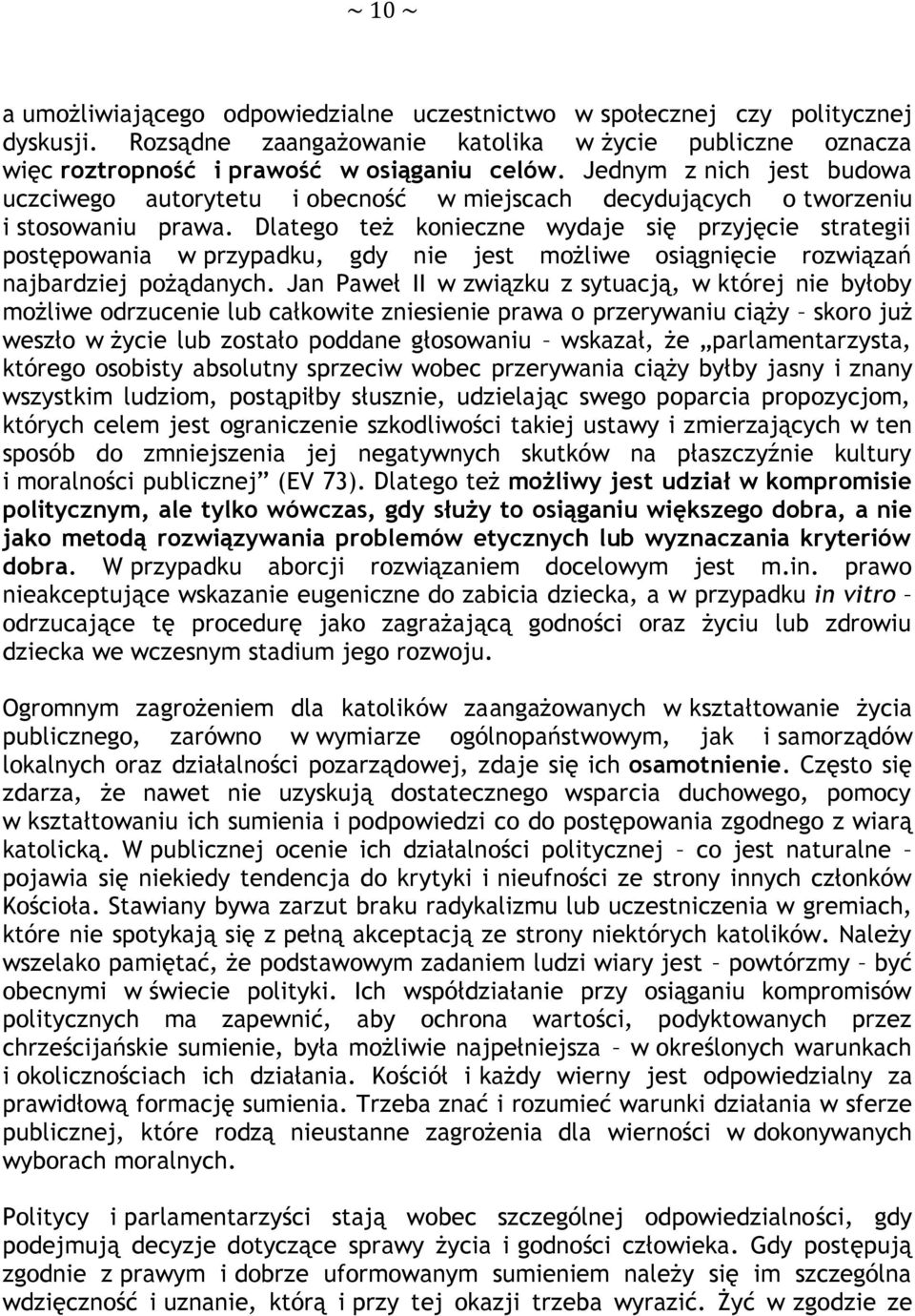 Dlatego też konieczne wydaje się przyjęcie strategii postępowania w przypadku, gdy nie jest możliwe osiągnięcie rozwiązań najbardziej pożądanych.