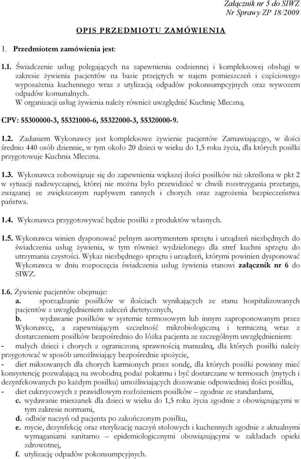 W organizacji usług żywienia należy również uwzględnić Kuchnię Mleczną. CPV: 55300000-3, 55321