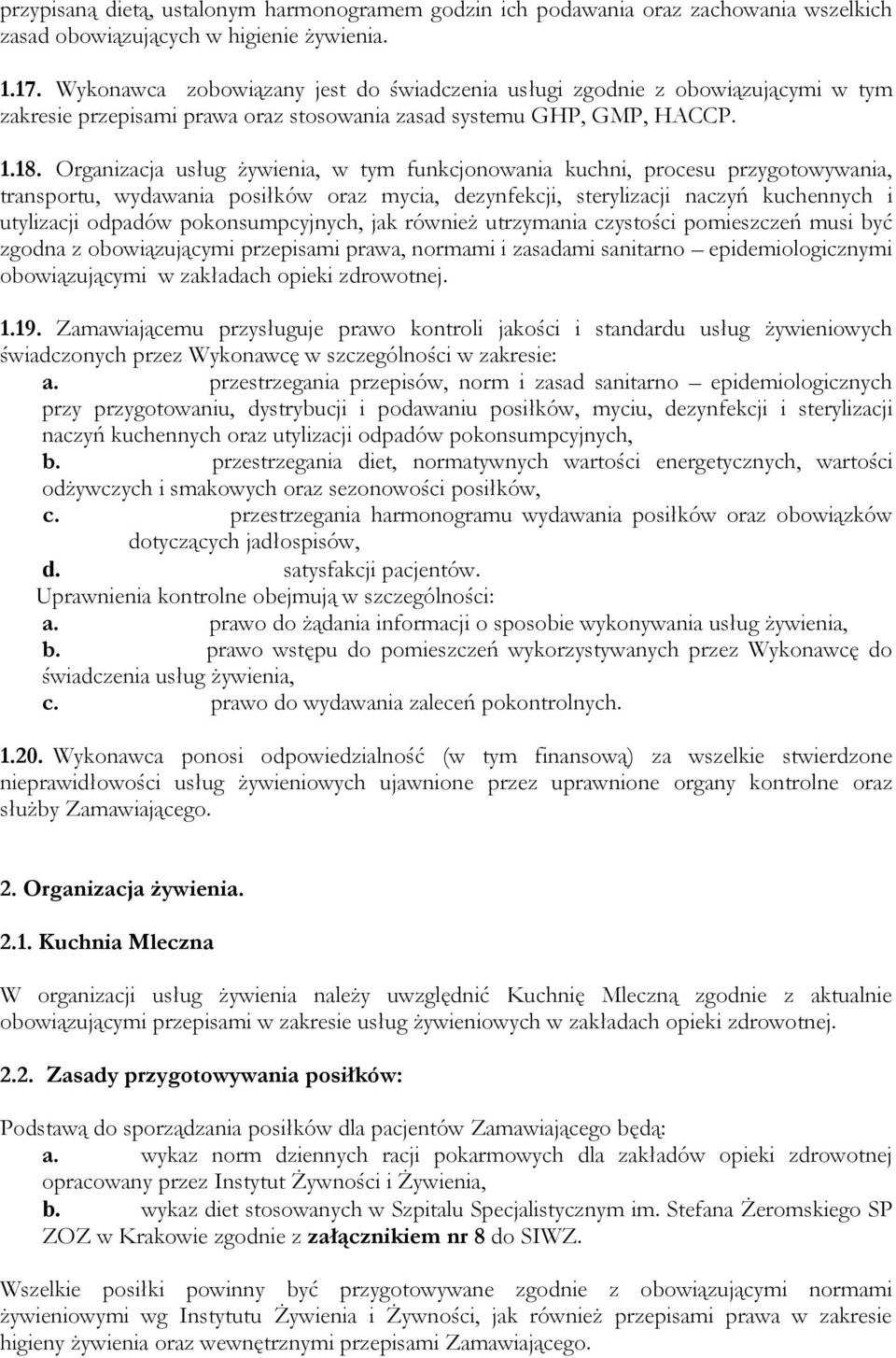 Organizacja usług żywienia, w tym funkcjonowania kuchni, procesu przygotowywania, transportu, wydawania posiłków oraz mycia, dezynfekcji, sterylizacji naczyń kuchennych i utylizacji odpadów