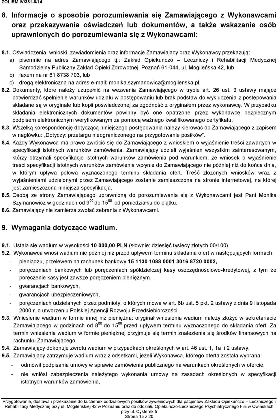 : Zakład Opiekuńczo Leczniczy i Rehabilitacji Medycznej Samodzielny Publiczny Zakład Opieki Zdrowotnej, Poznań 61-044, ul.