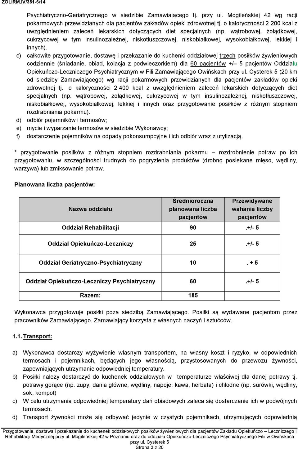 wątrobowej, żołądkowej, cukrzycowej w tym insulinozależnej, niskotłuszczowej, niskobiałkowej, wysokobiałkowej, lekkiej i innych).
