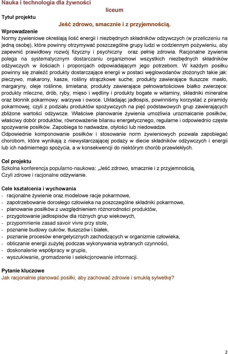aby zapewnić prawidłowy rozwój fizyczny i psychiczny oraz pełnię zdrowia.