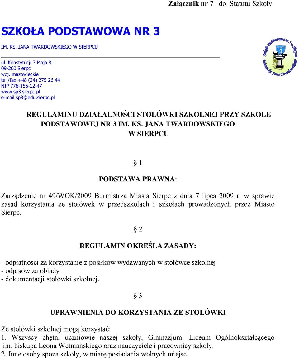 JANA TWARDOWSKIEGO W SIERPCU 1 PODSTAWA PRAWNA: Zarządzenie nr 49/WOK/2009 Burmistrza Miasta Sierpc z dnia 7 lipca 2009 r.