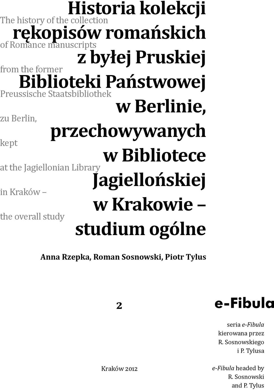 Staatsbibliothek zu Berlin, kept at the Jagiellonian Library in Kraków the overall study Anna Rzepka, Roman Sosnowski,
