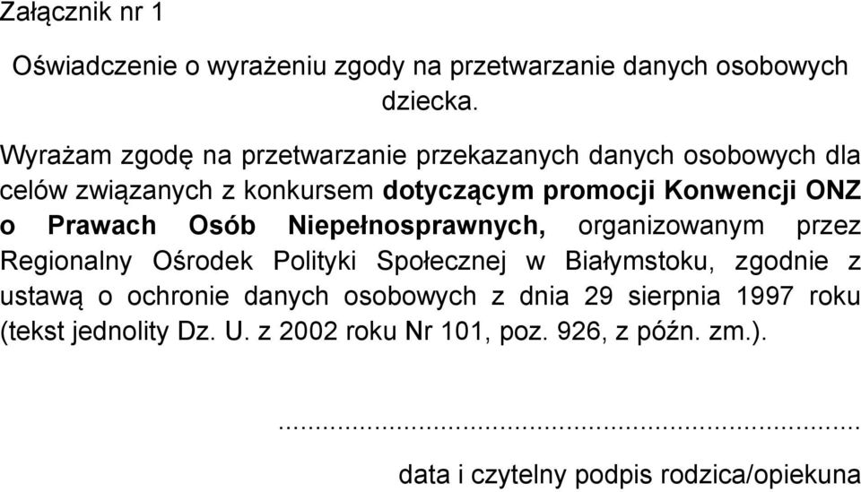 o Prawach Osób Niepełnosprawnych, organizowanym przez Regionalny Ośrodek Polityki Społecznej w Białymstoku, zgodnie z ustawą o