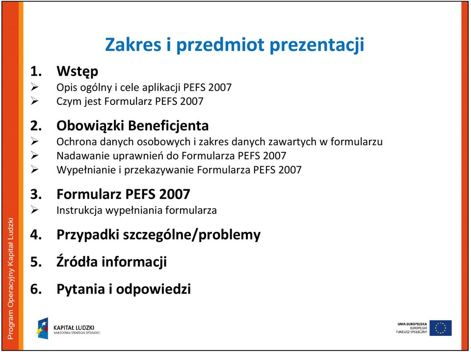 Obowiązki Beneficjenta Ochrona danych osobowych i zakres danych zawartych w formularzu Nadawanie uprawnień