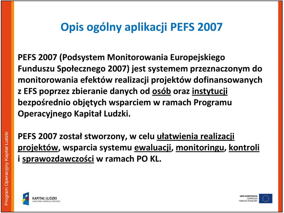 osób oraz instytucji bezpośrednio objętych wsparciem w ramach Programu Operacyjnego Kapitał Ludzki.