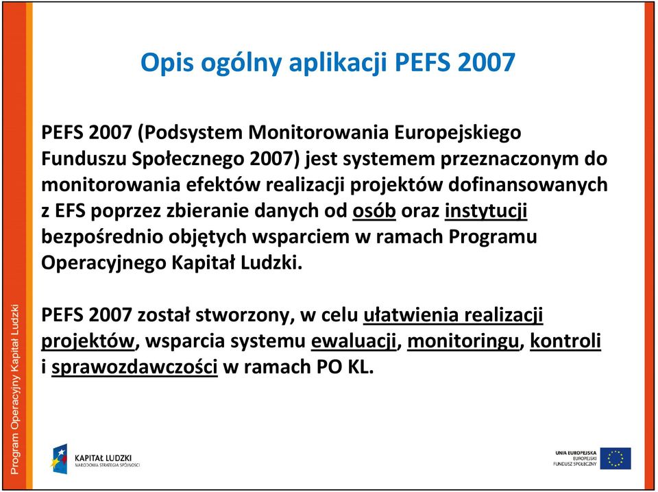 osób oraz instytucji bezpośrednio objętych wsparciem w ramach Programu Operacyjnego Kapitał Ludzki.