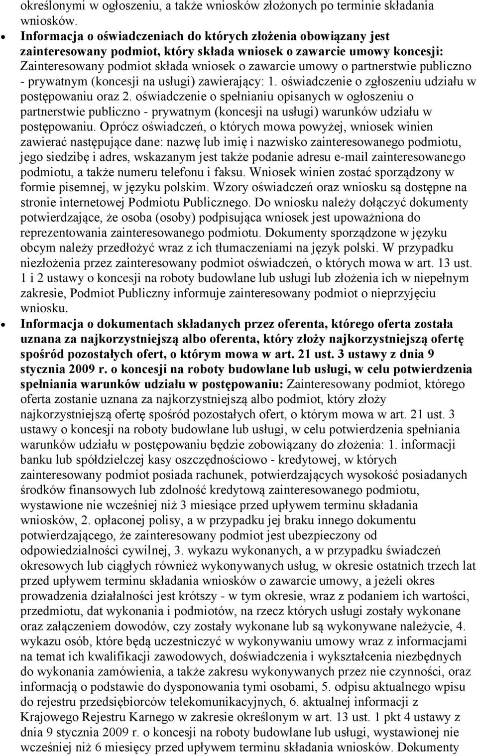 partnerstwie publiczno - prywatnym (koncesji na usługi) zawierający: 1. oświadczenie o zgłoszeniu udziału w postępowaniu oraz 2.