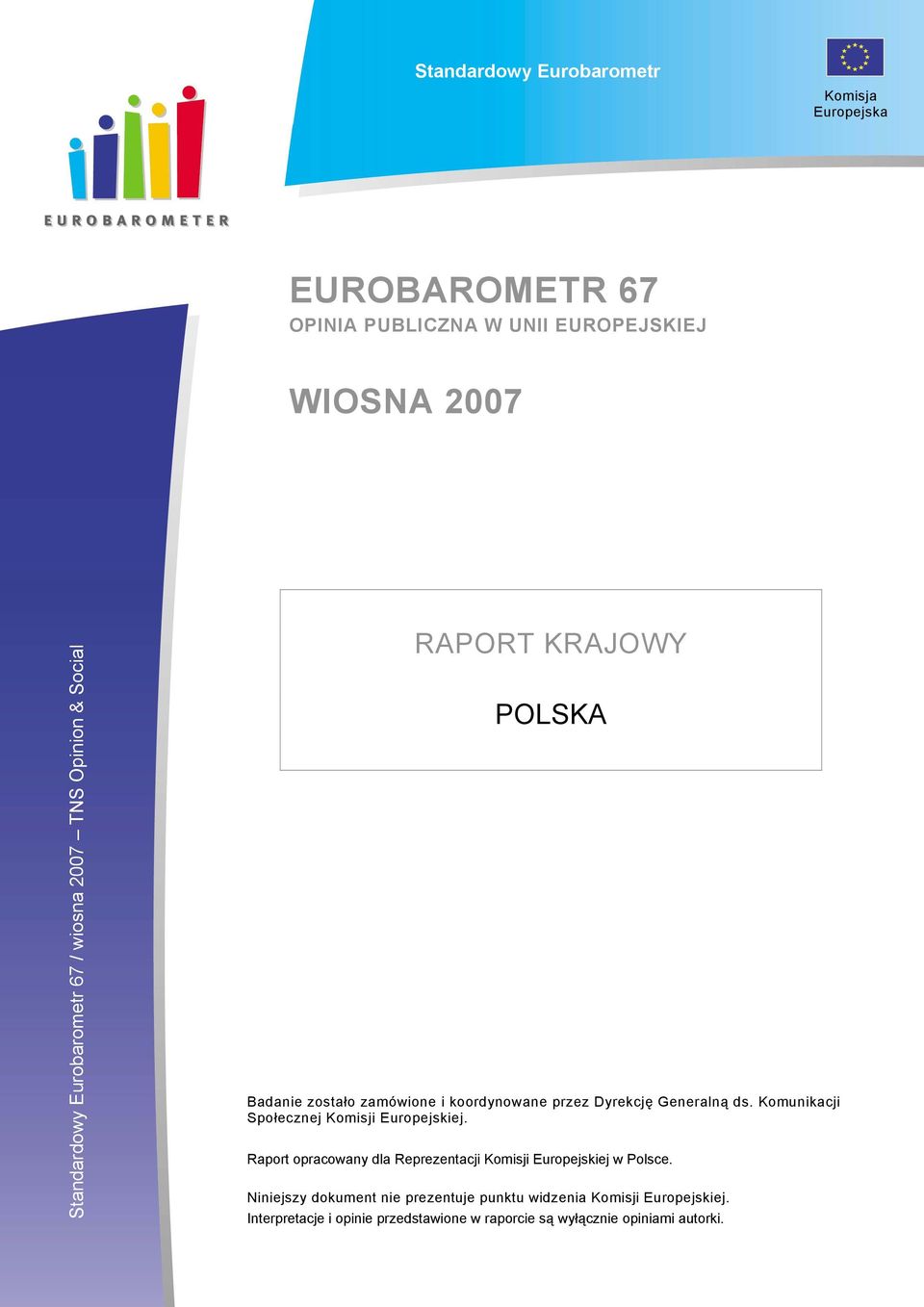 Komunikacji Społecznej Komisji Europejskiej. Raport opracowany dla Reprezentacji Komisji Europejskiej w Polsce.