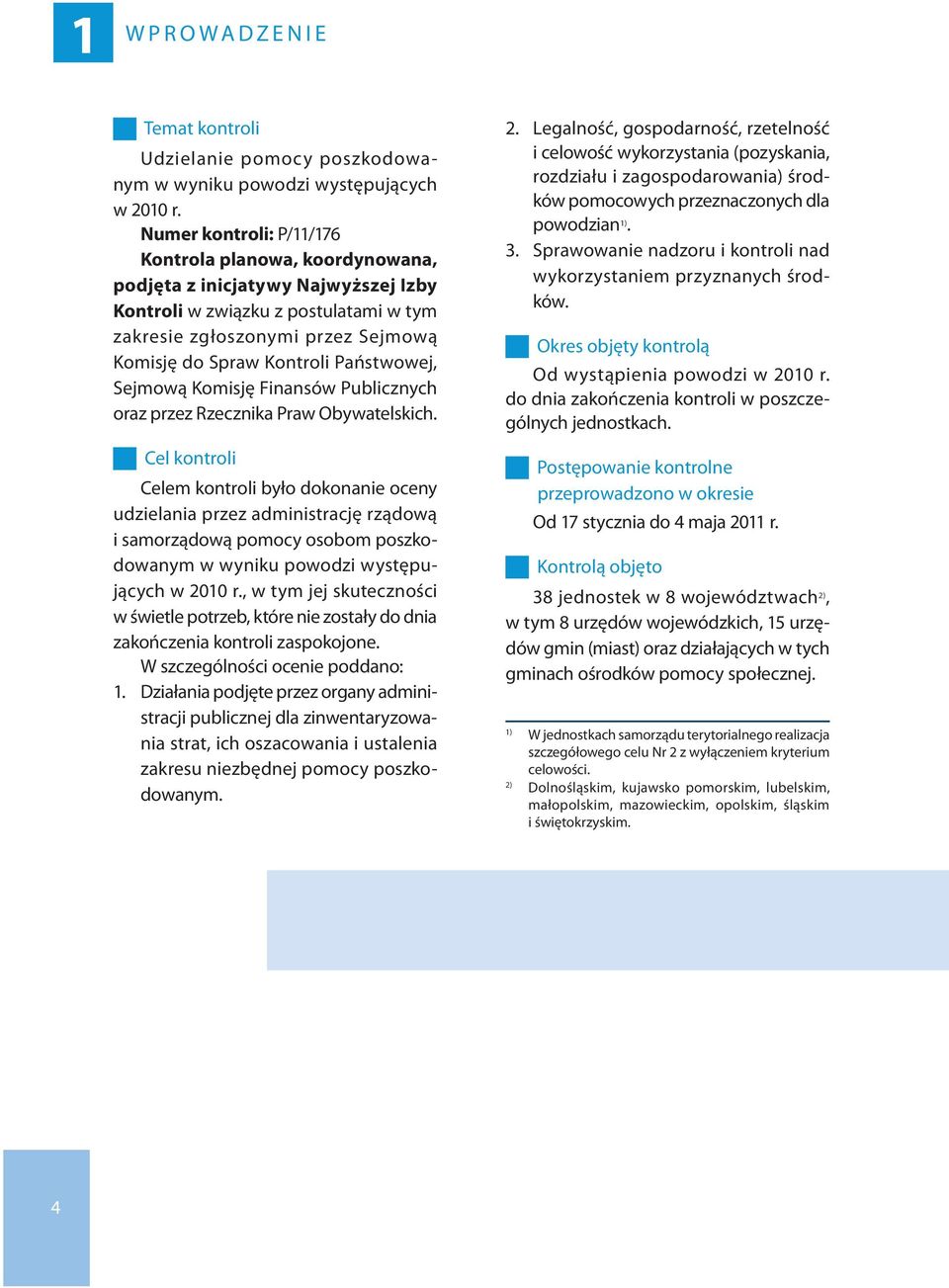 Państwowej, Sejmową Komisję Finansów Publicznych oraz przez Rzecznika Praw Obywatelskich.