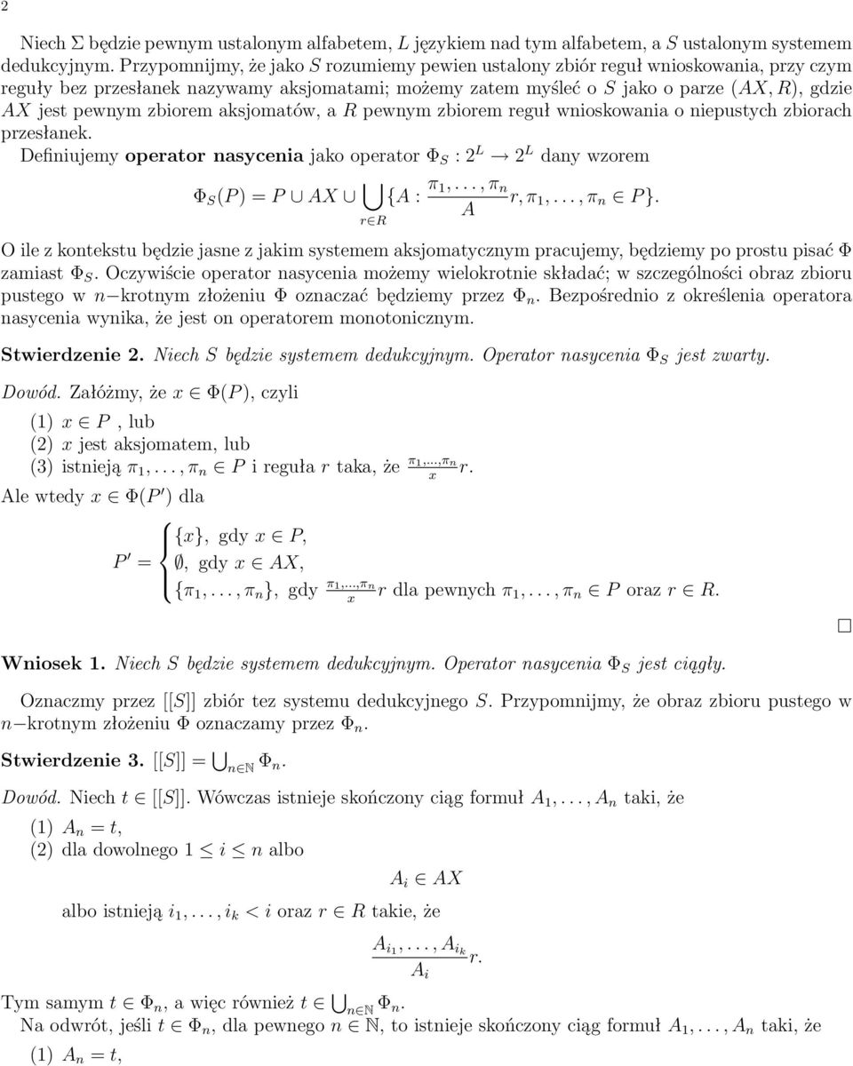 asjomatów, a R pewnym zbiorem reguł wniosowania o niepustych zbiorach przesłane. Definiujemy operator nasycenia jao operator Φ S : 2 L 2 L dany wzorem Φ S (P ) = P AX {A : π 1,..., π n r, π 1,.