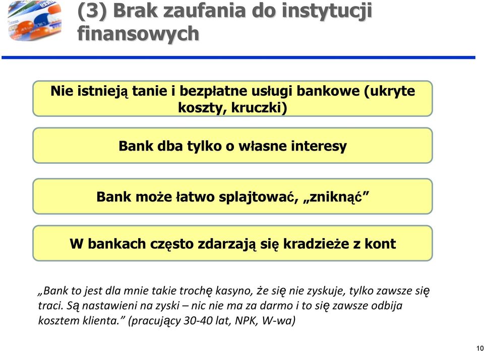 kradzieże z kont Bank to jest dla mnie takie trochę kasyno, że się nie zyskuje, tylko zawsze się traci.