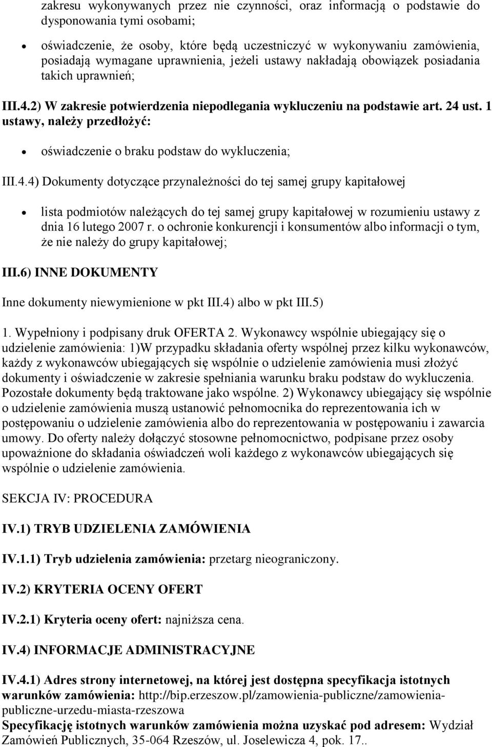 1 ustawy, należy przedłożyć: oświadczenie o braku podstaw do wykluczenia; III.4.