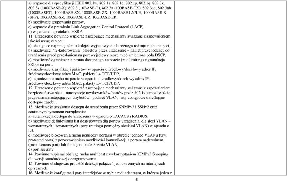 Protocol (LACP), d) wsparcie dla protokołu HSRP. 11.