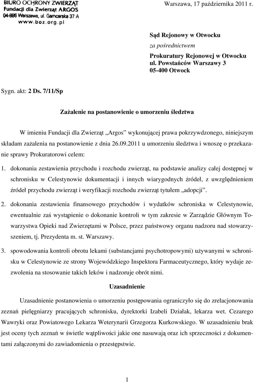 2011 u umorzeniu śledztwa i wnoszę o przekazanie sprawy Prokuratorowi celem: 1.