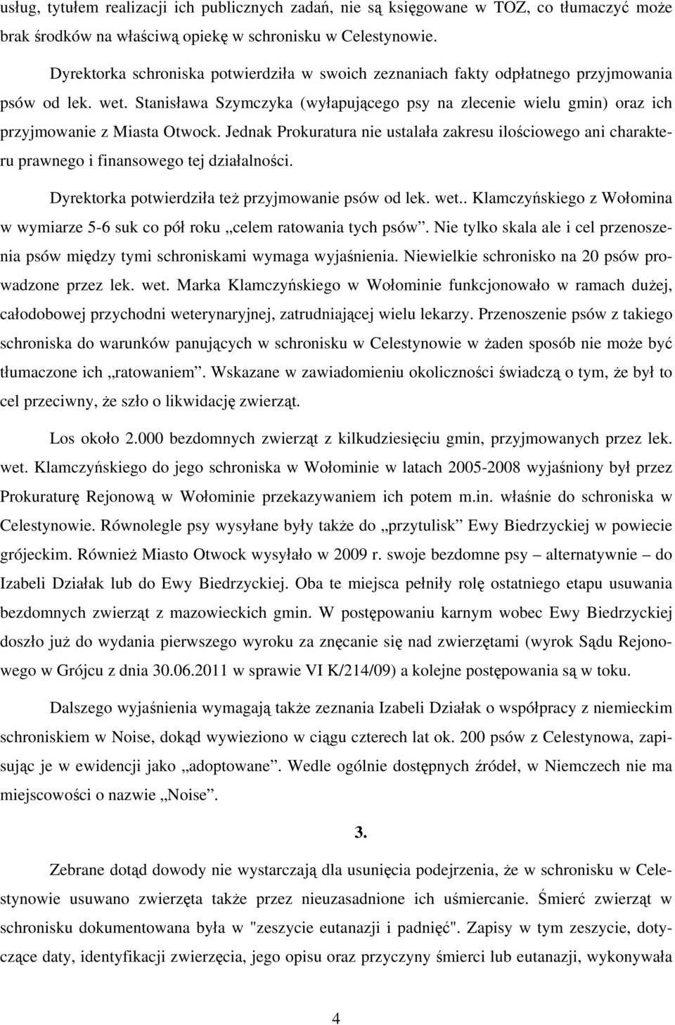 Stanisława Szymczyka (wyłapującego psy na zlecenie wielu gmin) oraz ich przyjmowanie z Miasta Otwock.