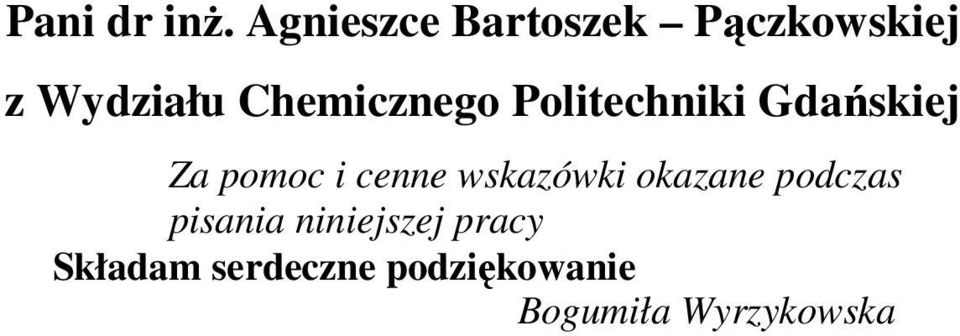 Chemicznego Politechniki Gdańskiej Za pomoc i cenne