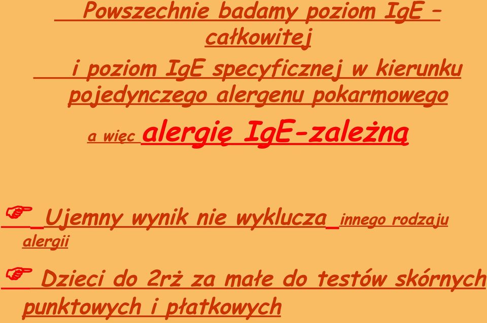 więc alergię IgE-zależną Ujemny wynik nie wyklucza alergii