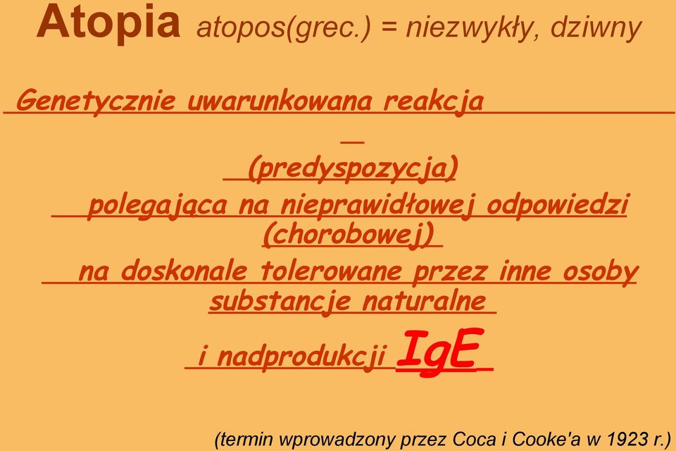 (predyspozycja) polegająca na nieprawidłowej odpowiedzi (chorobowej)
