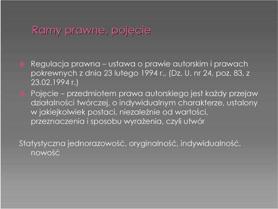 ) Pojęcie przedmiotem prawa autorskiego jest każdy przejaw działalności twórczej, o indywidualnym