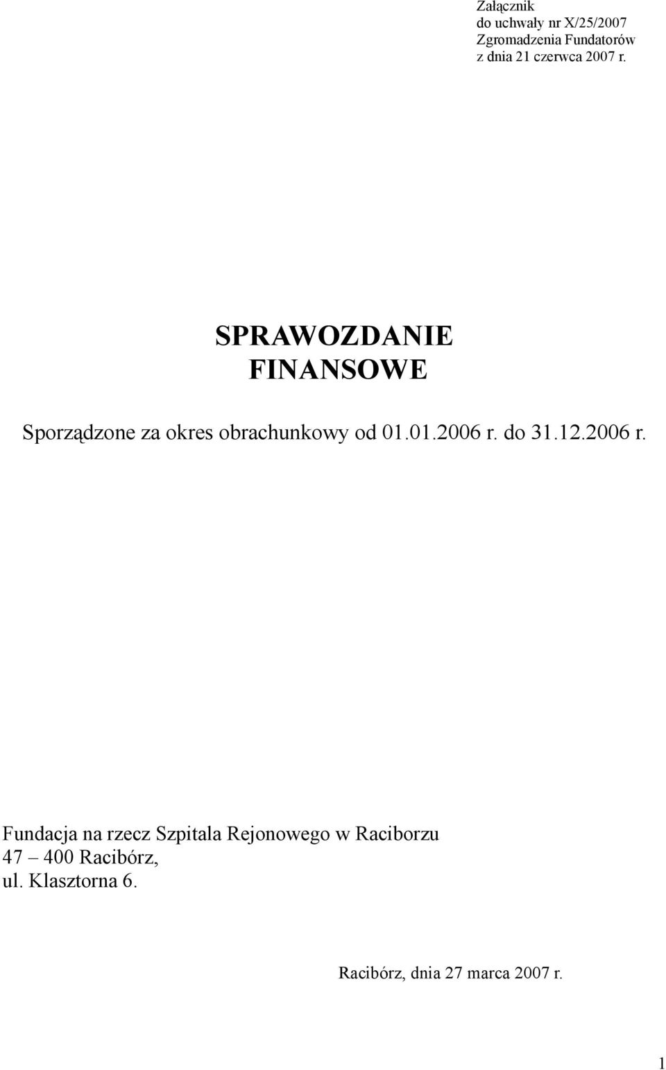 SPRAWOZDANIE FINANSOWE Sporządzone za okres obrachunkowy od 01.01.2006 r.