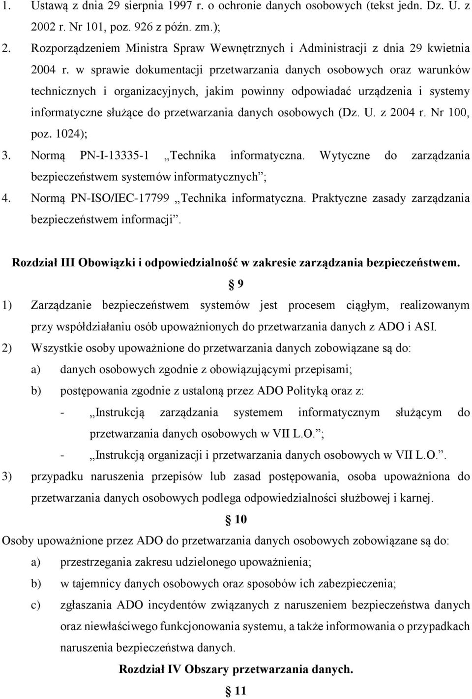 w sprawie dokumentacji przetwarzania danych osobowych oraz warunków technicznych i organizacyjnych, jakim powinny odpowiadać urządzenia i systemy informatyczne służące do przetwarzania danych