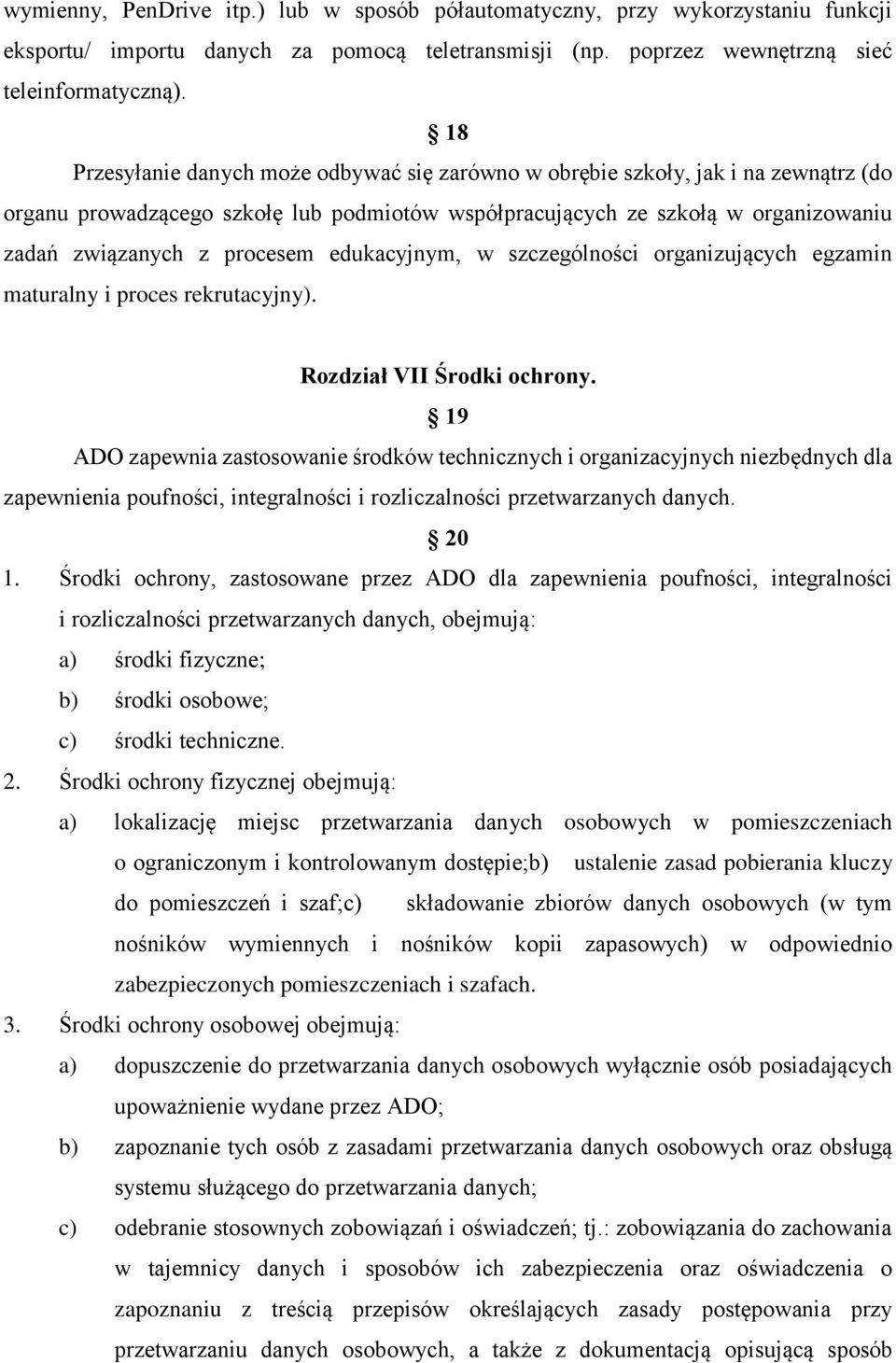 edukacyjnym, w szczególności organizujących egzamin maturalny i proces rekrutacyjny). Rozdział VII Środki ochrony.