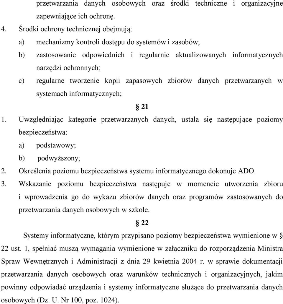 tworzenie kopii zapasowych zbiorów danych przetwarzanych w systemach informatycznych; 21 1.
