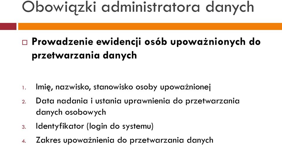 Data nadania i ustania uprawnienia do przetwarzania danych osobowych 3.
