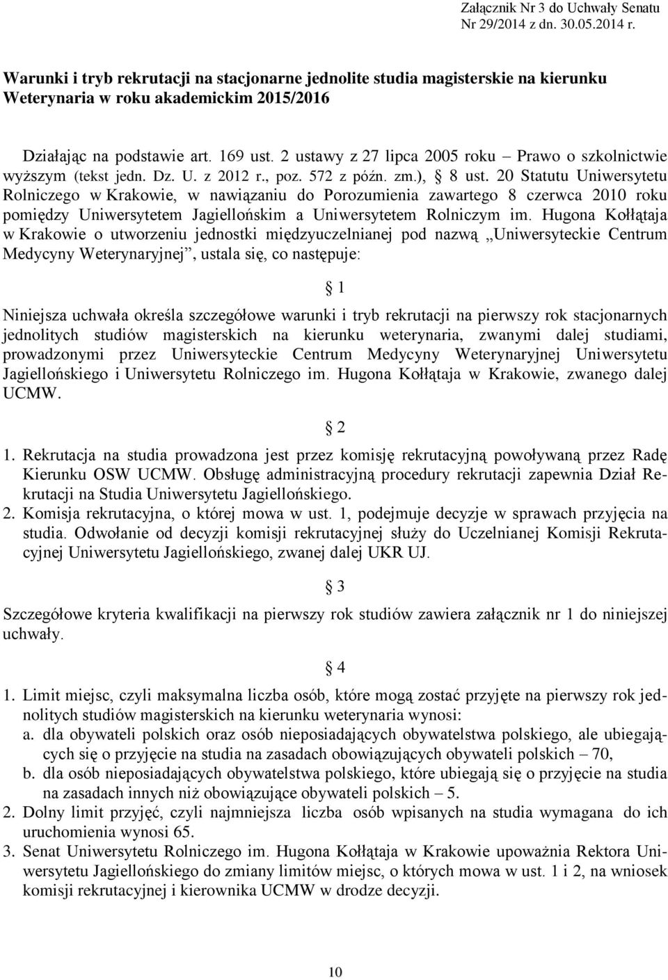 2 ustawy z 27 lipca 2005 roku Prawo o szkolnictwie wyższym (tekst jedn. Dz. U. z 2012 r., poz. 572 z późn. zm.), 8 ust.