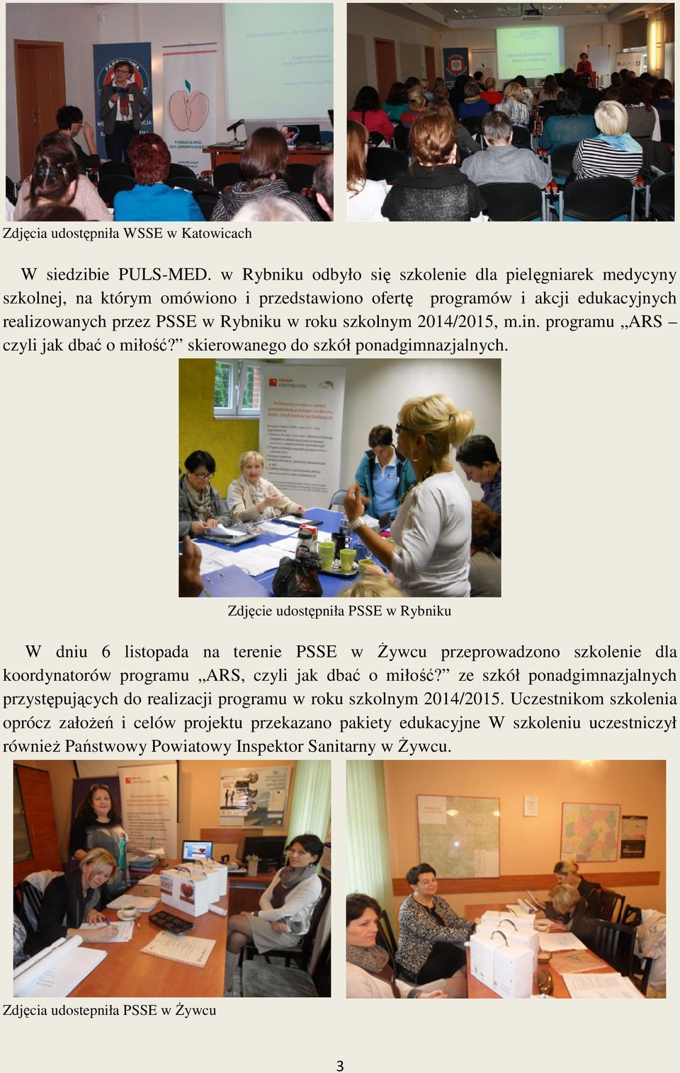 roku szkolnym 2014/2015, m.in. programu ARS czyli jak dbać o miłość? skierowanego do szkół ponadgimnazjalnych.