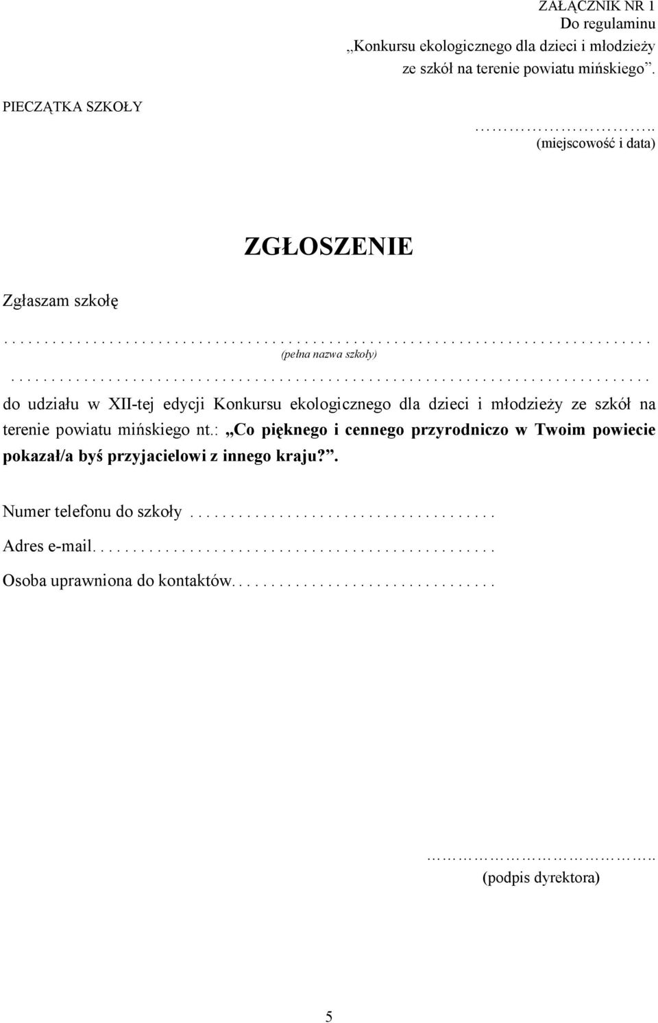 .............................................................................. do udziału w XII-tej edycji Konkursu ekologicznego dla dzieci i młodzieży ze szkół na terenie powiatu mińskiego nt.