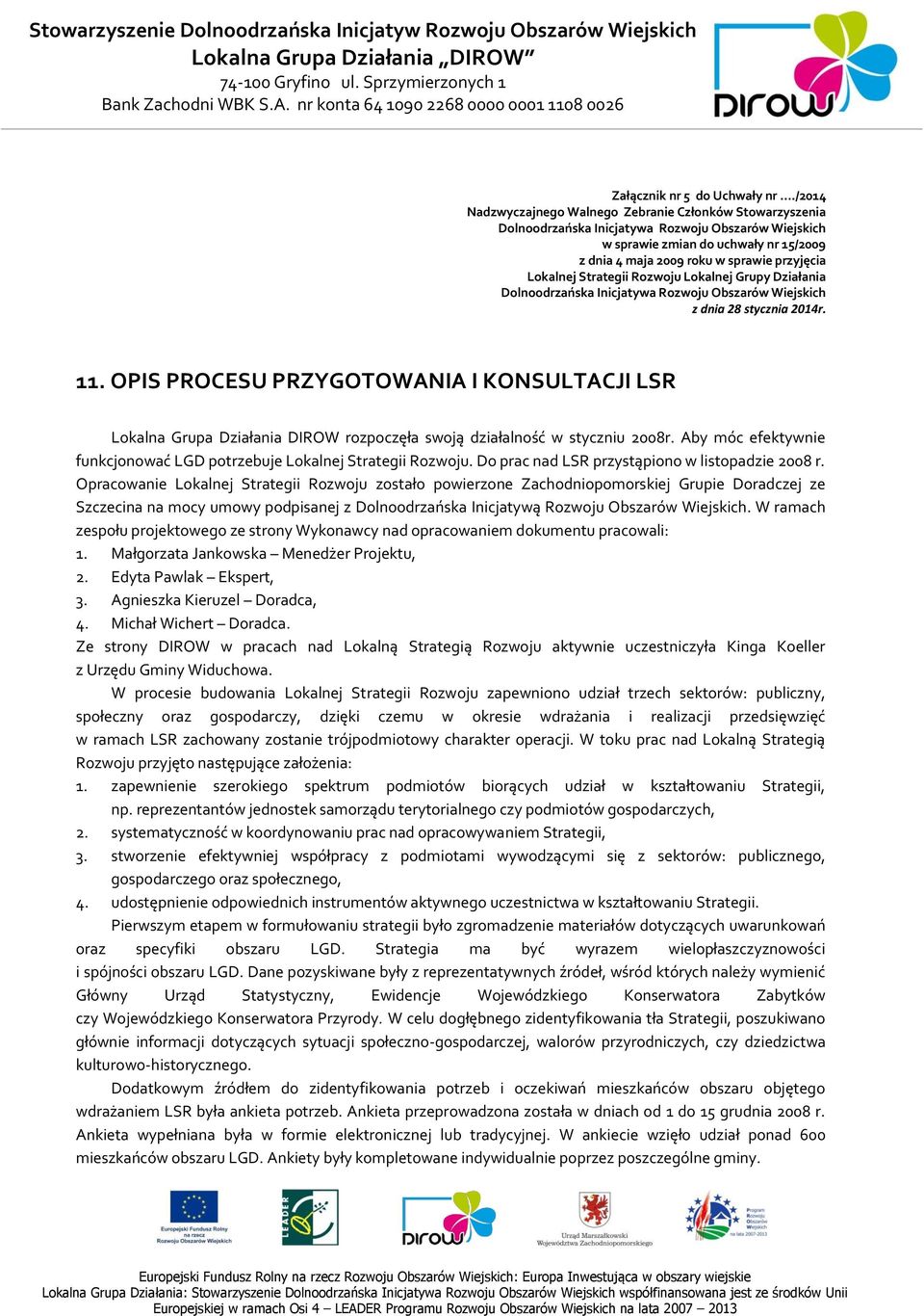 Lokalnej Strategii Rozwoju Lokalnej Grupy Działania Dolnoodrzańska Inicjatywa Rozwoju Obszarów Wiejskich z dnia 28 stycznia 2014r. 11.