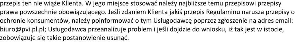 Jeśli zdaniem Klienta jakiś przepis Regulaminu narusza przepisy o ochronie konsumentów, należy poinformować o