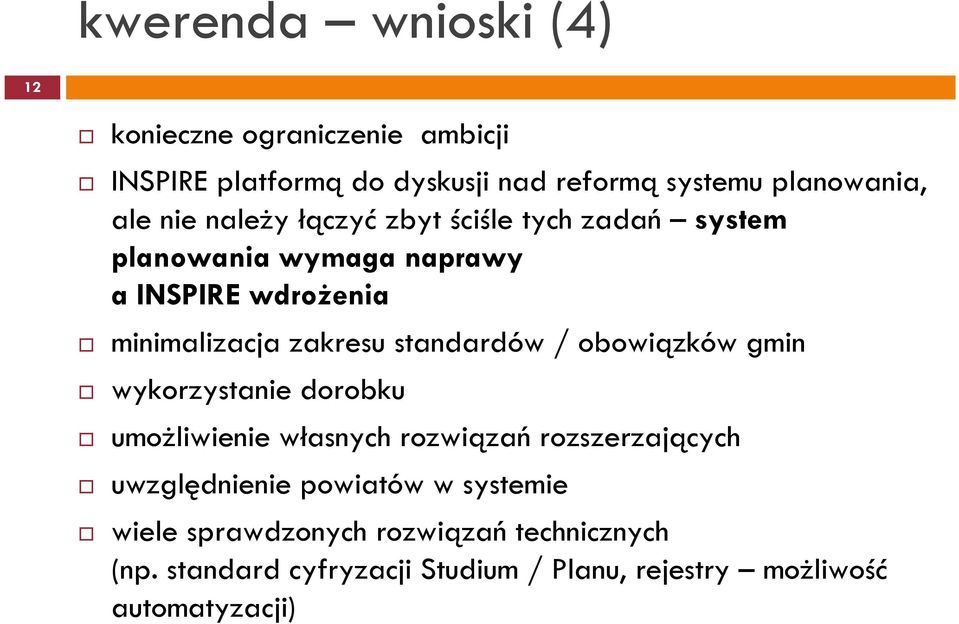 standardów / obowiązków gmin wykorzystanie dorobku umożliwienie własnych rozwiązań rozszerzających uwzględnienie powiatów