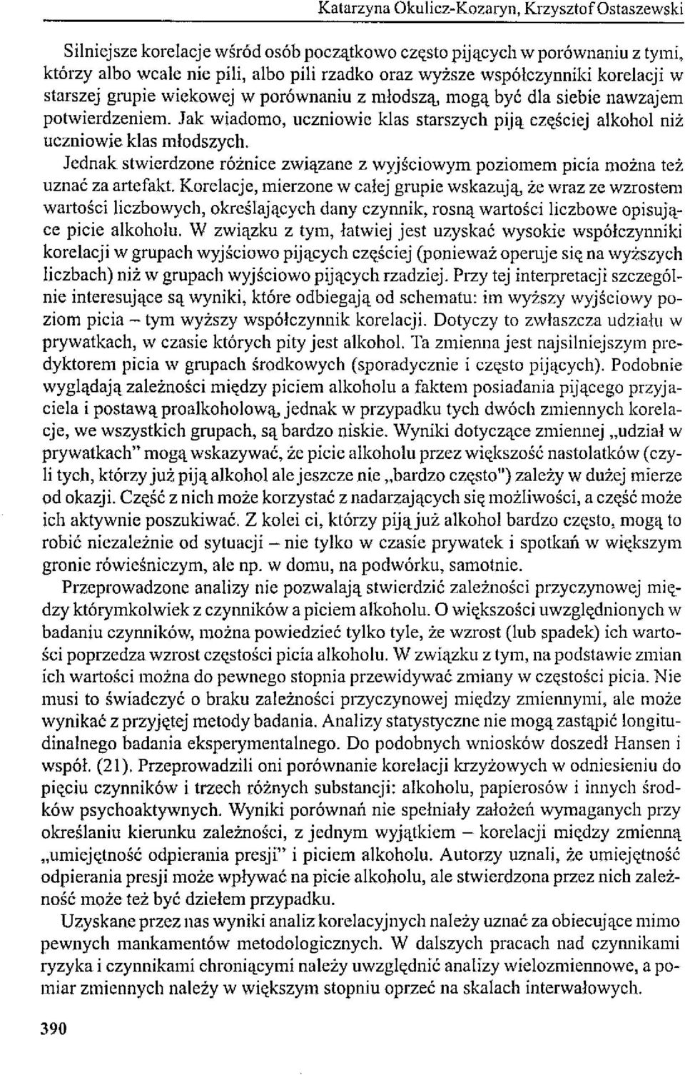 Jednak stwierdzone różnice związane z wyjściowym poziomem picia można też uznać za artefakt.