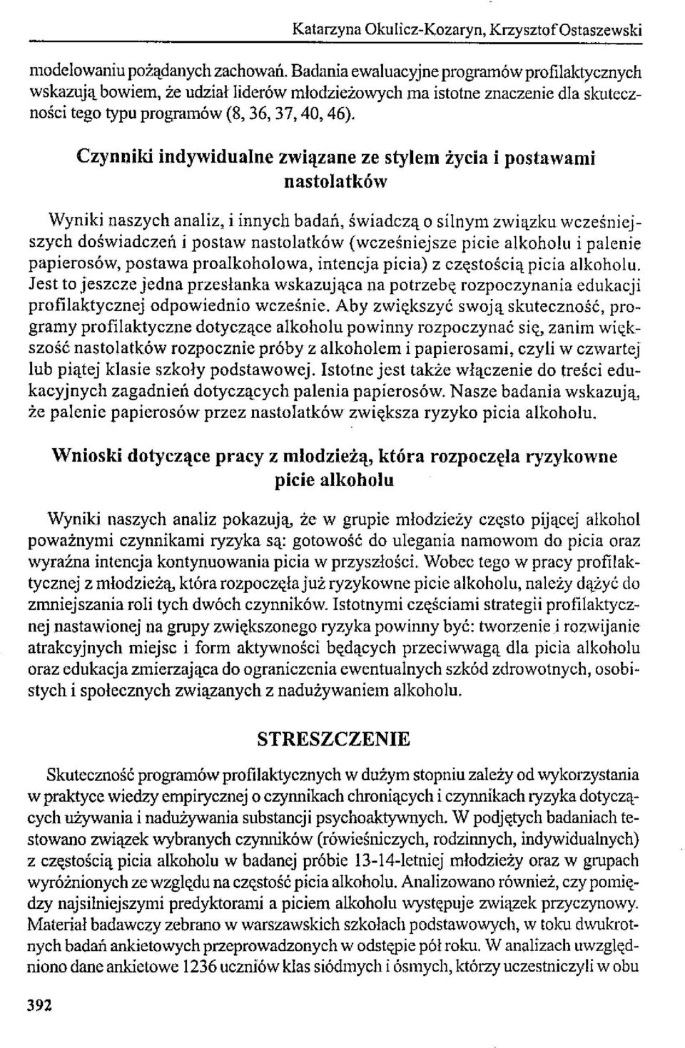 Czynniki indywidualne związane ze stylem życia i postawami nastolatków Wyniki naszych analiz, i innych badań, świadczą o silnym związku wcześniejszych doświadczeń i postaw nastolatków (wcześniejsze