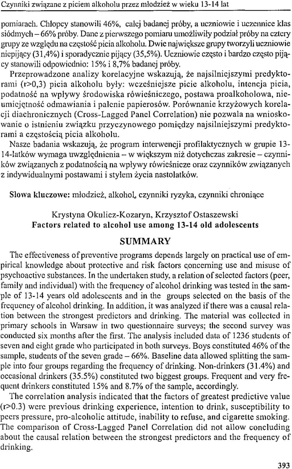 Uczniowie często i bardzo cz,<sto pijący stanowili odpowiednio: 15% i 8,7% badanej próby.