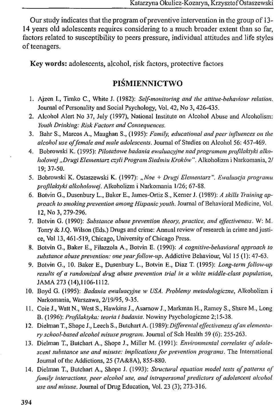 Key word s: adołescents, aleohoł, risk factors, protective factors PIŚMIENNICTWO 1. Ajzen 1., Timko c., White J. (1982): Self-monitoring and!he attitue-behaviour re/atioll.