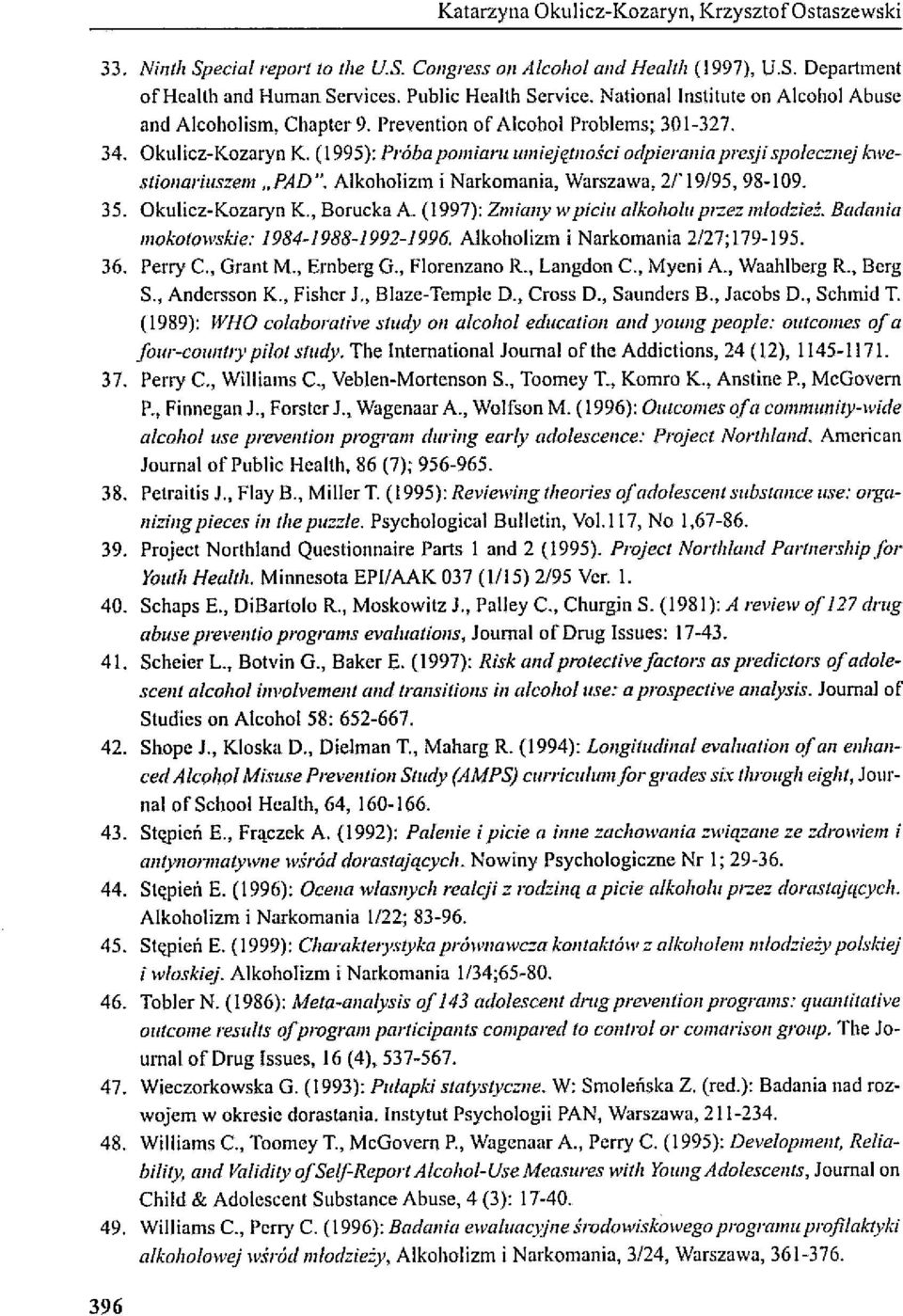 (1995): Próba pomiarullmiejętności odpierania presji społecznej kwesliollariuszem "PAD". Alkoholizm i Narkomania, Warszawa, 21' 19/95,98-109. 35. Okulicz-Kozaryn K., Borucka A.