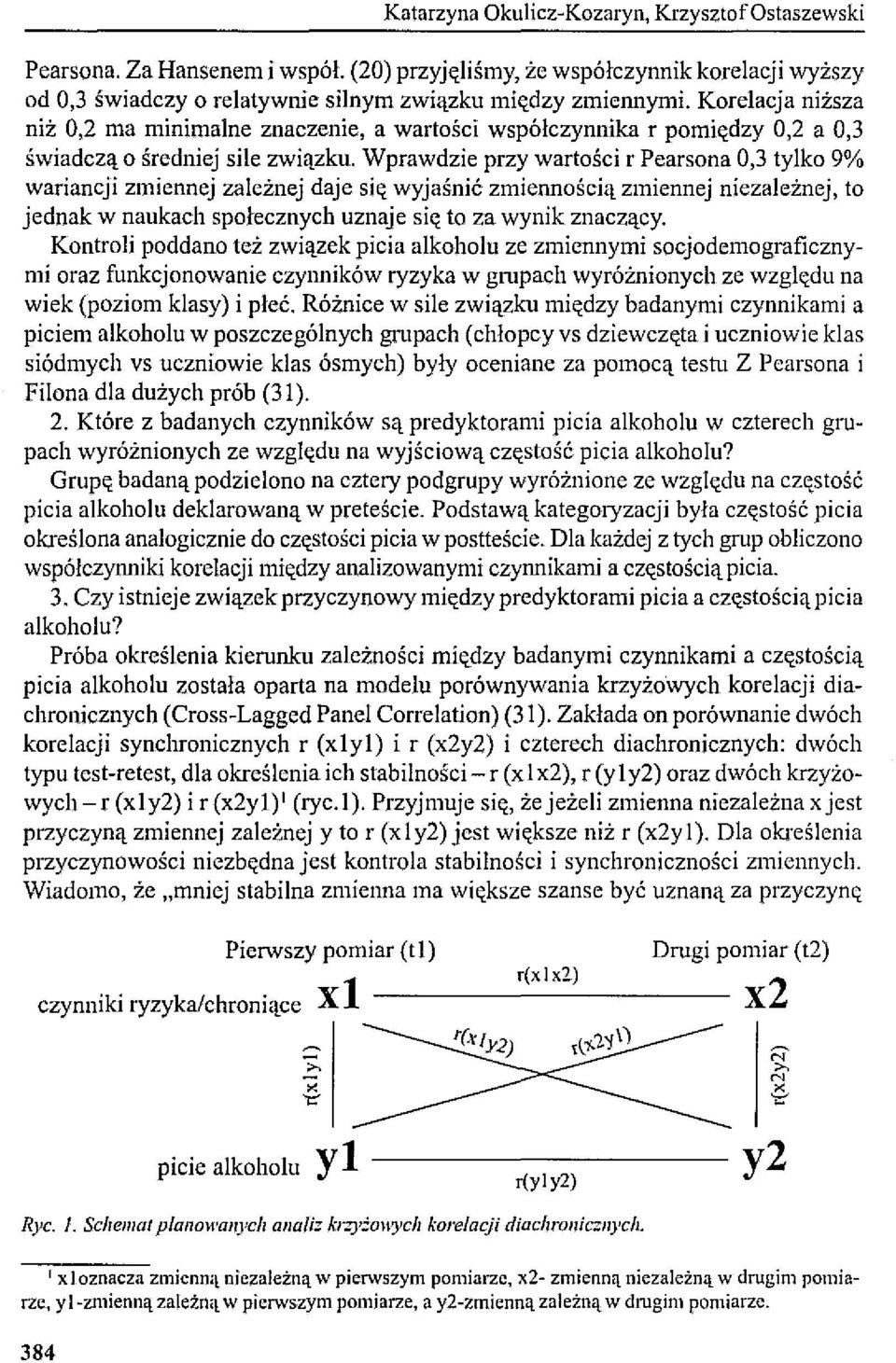 Wprawdzie przy wartości r Pearsona 0,3 tylko 9% wariancji zmiennej zależnej daje się wyjaśnić zmiennością zmiennej niezależnej, to jednak w naukach społecznych uznaje się to za wynik znaczący.