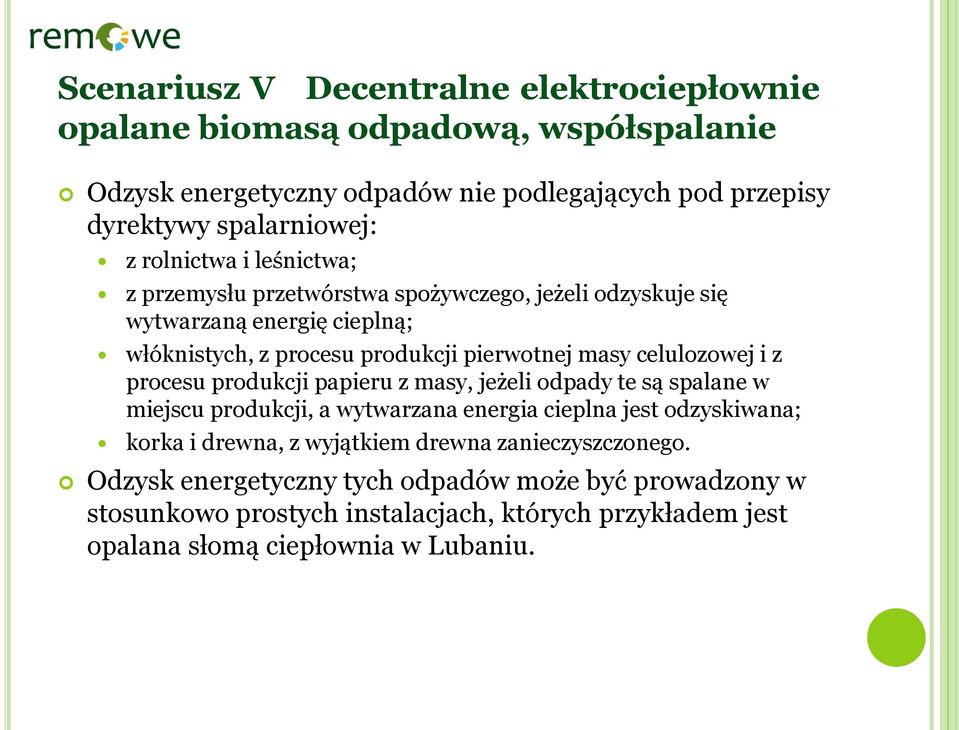 celulozowej i z procesu produkcji papieru z masy, jeżeli odpady te są spalane w miejscu produkcji, a wytwarzana energia cieplna jest odzyskiwana; korka i drewna, z