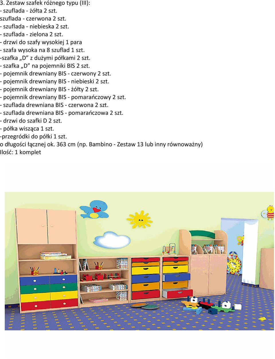 - pojemnik drewniany BIS - niebieski 2 szt. - pojemnik drewniany BIS - żółty 2 szt. - pojemnik drewniany BIS - pomarańczowy 2 szt. - szuflada drewniana BIS - czerwona 2 szt.