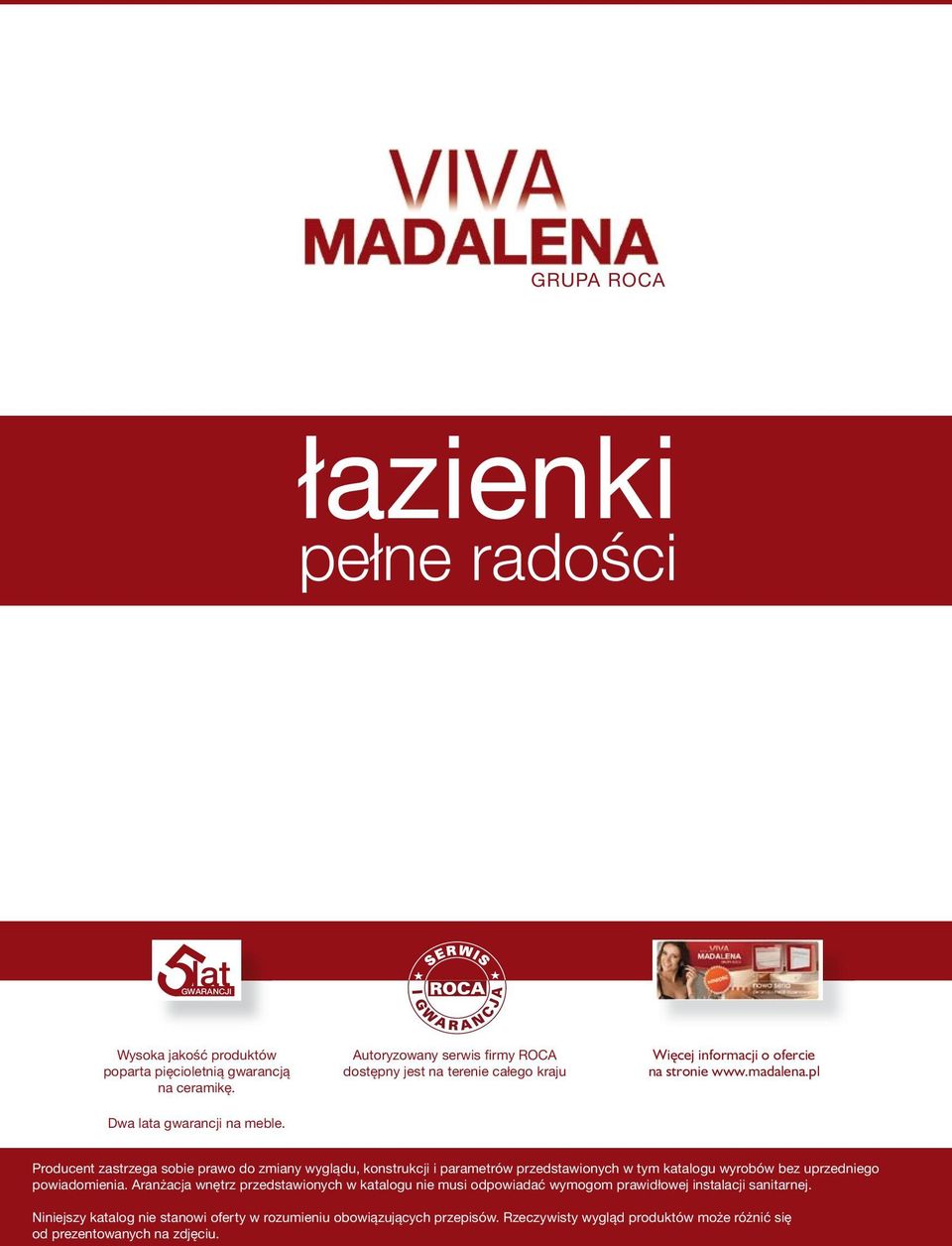 pl Producent zastrzega sobie prawo do zmiany wyglądu, konstrukcji i parametrów przedstawionych w tym katalogu wyrobów bez uprzedniego powiadomienia.